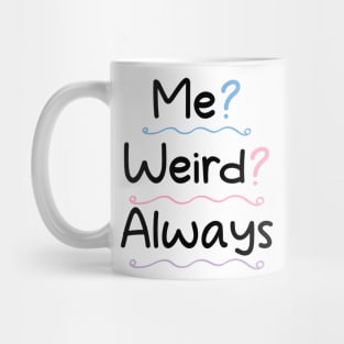 Me Weird Always Mug